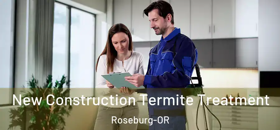 New Construction Termite Treatment Roseburg-OR