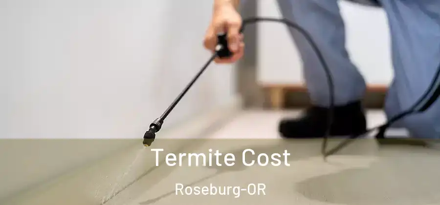  Termite Cost Roseburg-OR